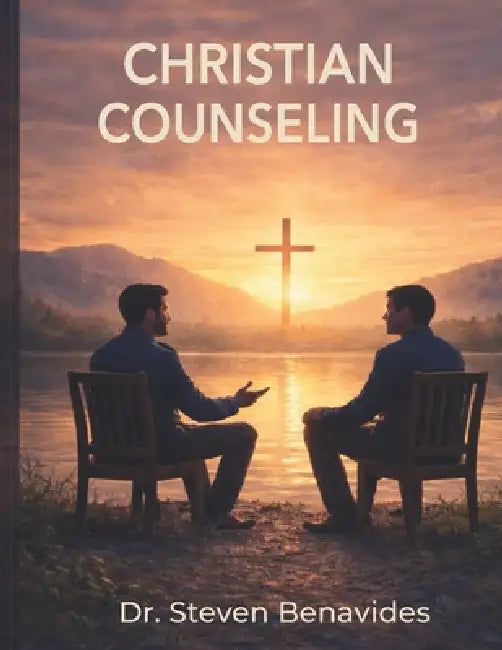 Christian Counseling: A new path to integral healing by Steven Benavides