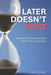 Later Doesn't Exist: Why Men 40-60 Must Choose Now Between Vital or Dependent: A Practical System for Men Who Want to Age Well Without Diets, Extremes by Caspar C. J. Besuyen
