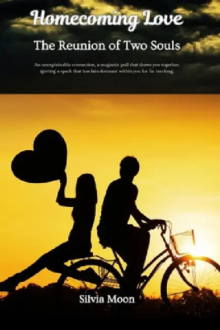 Homecoming Love: The Reunion of Two Souls by Silvia Moon