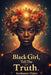 Black Girl, Tell The Truth by Kashmere Flakes