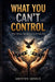 What You Can't Control: The Stoic Guide to Letting Go by Kristen Genius