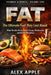 Fat: The Ultimate Fuel They Lied About: What We Got Wrong About Energy, Metabolism, and Human Physiology by Alex Apple