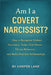 Am I a Covert Narcissist?: How to Recognize Hidden Narcissistic Traits, Heal Shame-Driven Behaviors, and Build Healthier Relationships by Harper Lane