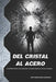 Del Cristal al Acero: Un manifiesto práctico para reconstruir la fortaleza interior en la era de la fragilidad by Jhon Edward Pulido Bustamante