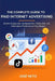 The Complete Guide to Paid Internet Advertising: Master Google Ads, Facebook Ads, TikTok Ads, and Alternative Platforms on Any Budget by José Neto