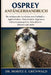 Osprey Anfängerhandbuch: Ihr umfassender Leitfaden zum Fischadler - Jagdtechniken, Nistverhalten, Zugrouten, Lebensraumansprüche, Gesundheitsfaktoren by Moritz E. Grünwald