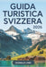 Guida Turistica Svizzera 2026: Manuale per chi visita per la prima volta le Alpi svizzere, le città e gli itinerari panoramici by Lorenza Monaldo, Damold Linn