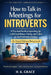 How to Talk in Meetings for Introverts: A Practical Guide to Speak Up with Confidence, Clarity, and Calm in Any Professional Settings by H. K. Grace