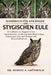 Handbuch Für Anfänger Der Stygischen Eule: Ihr Leitfaden zur Stygischen Eule - Nachtverhalten, Ernährung, Rufe, Bestimmung, Lebensraum, Brut, Bedrohun by Moritz E. Grünwald
