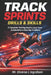 Track Sprints Drills & Skills: A Complete Training Guide for Speed, Power, Acceleration & Race-Day Excellence by Lacher Abril Ingraham, Diverne J. Ingraham