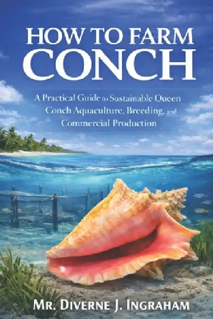 How to Farm Conch: A Practical Guide to Sustainable Queen Conch ...