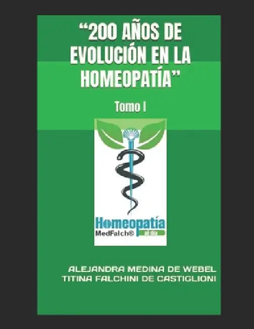 "200 Años de Evolución en la Homeopatía": Tomo I by Lizardo Chacin, Alejandr Titina Falchini de Castiglioni