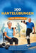 100 Hantelübungen Für Senioren: Ein sicheres Trainingssystem das Körpergewicht und Widerstand Kraft Gleichgewicht und Stabilität aufbaut by Aria Sagewood