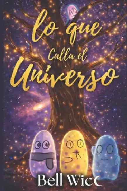 Lo que Calla el Universo by Bell Wicc