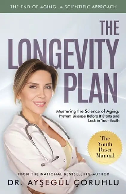 The Longevity Plan: Mastering the Science of Aging: Prevent Disease Before It Starts and Lock in Your Youth by Diren Yardimli, Ayşegül Çoruhlu