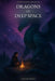 Dragons of Deep Space: A Novel of Fire, Stars, and the Bonds Between Worlds The Kindlefire Chronicles (Book 1) by Caspian Wolfe