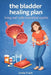 The bladder healing plan: Living well with interstitial cystitis by Linda Frank