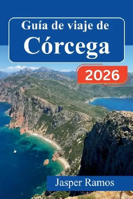 Guía de viaje de Córcega 2026: Descubre pueblos alpinos, playas mediterráneas y rutas del vino locales. Itinerarios de expertos, consejos de presupues by Jasper Ramos