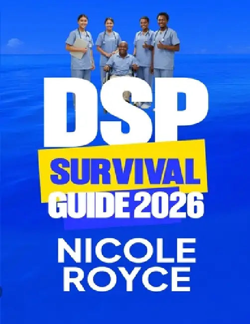 DSP Survival Guide 2026: What Every New Caregiver Must Know to Provide Safe, Confident, and Compassionate Support by Nicole Royce