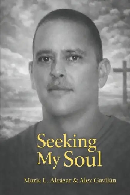 Seeking My Soul by Alex F. Gavilán, Maria L. Alcázar