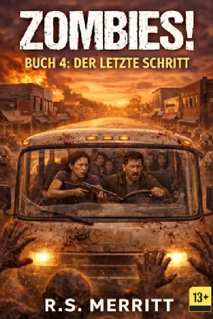 Zombies!: Buch 4: Der letzte Schritt by R. S. Merritt