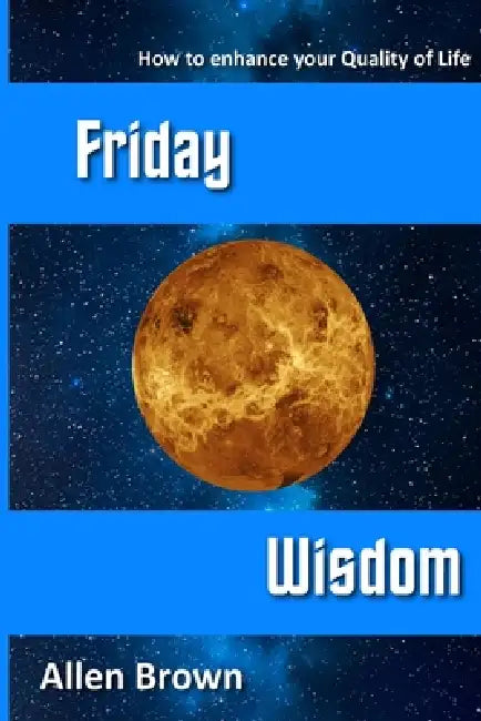 Friday Wisdom by Allen Brown