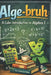 Alge-bruh: A Calm Introduction to Algebra I by Teli Publications