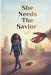 She-Needs-The-Savior by John White, Bd Jones