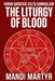 The Liturgy of Blood: Case Files on Human Sacrifice, Cults, & Cannibalism by Mandi Martyr