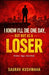 I Know I'll Die One Day, But Not as a Loser by Saurav Kushwaha