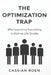 The Optimization Trap: Why Improving Everything Is Making Life Smaller by Cassian Roen