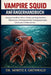 Vampire Squid Anfängerhandbuch: Einsteigerfreundlicher Tiefsee-Leitfaden zum Vampirtintenfisch - Biolumineszenz, Ernährungsmethoden, Verteidigungsstra by Moritz E. Grünwald