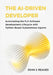 The AI-Driven Developer: Automating the Full Software Development Lifecycle with Python-Based Autonomous Agents by John J. Reaves