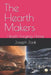 The Hearth Makers: Hearts Forging Home by Joseph Zaak
