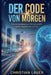 Der Code von Morgen: Wie die Symbiose aus Mensch und KI unsere Realität neu schreibt by Christian Lauer