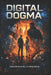 Digital Dogma: Book: 1 by Tarbix Acadeny, Kaela Rizzoli, Shaun Fleck