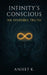 Infinity's Conscious: An Invisible Truth by Aniket Kanaujia