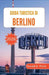 Guida turistica di Berlino 2026: Pianificazione del quartiere, contesto culturale, suggerimenti sui trasporti ed esperienze pratiche quotidiane by Donald K. Pruitt