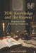 Tok: Knowledge and the Knower: Responses to the Knowledge Framework by James Cartwright