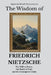 The Wisdom of Friedrich Nietzsche: The Will to Power, the Death of God, and the Courage to Create by Sapientia Mundi Press