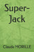 Super-Jack by Claude Morille