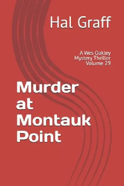 Murder at Montauk Point: A Wes Oakley Mystery Thriller Volume 29 by Hal Graff