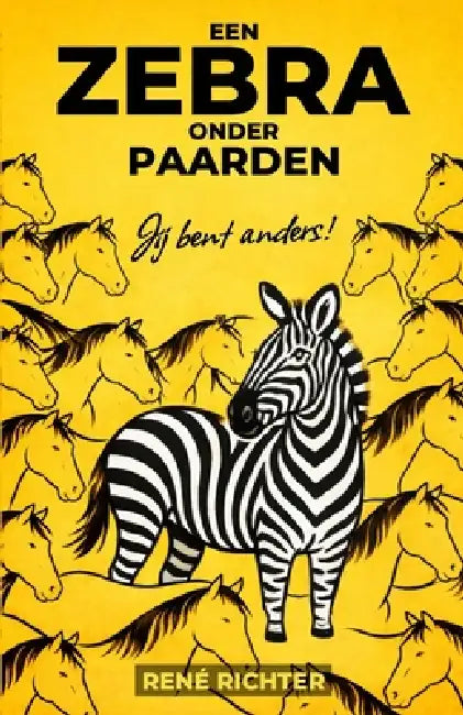 Een zebra onder paarden: Jij bent anders! by René Richter