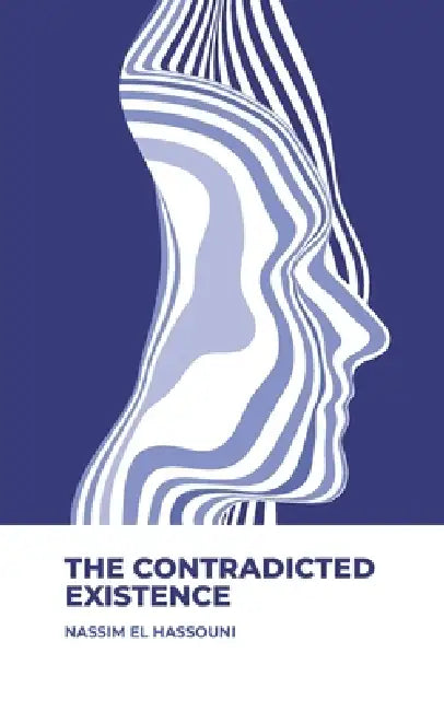 The Contradicted Existence by Nassim El Hassouni