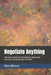 Negotiate Anything: The Proven System for Winning Deals, Influencing Outcomes, and Getting What You Want by Alex Mercer