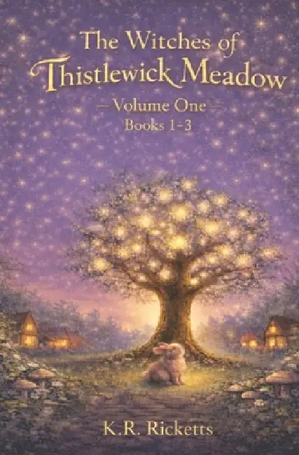 The Witches of Thistlewick Meadow: Volume 1 Books 1-3 by K. R. Ricketts