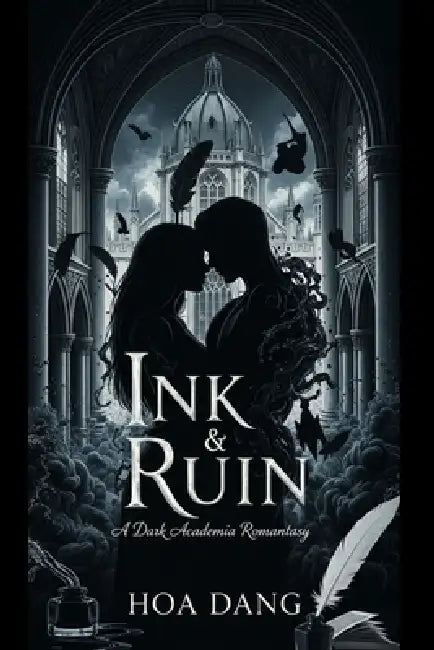 Ink & Ruin: A Dark Academia Romantasy by Hoa Ngoc Dang