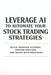 Leverage AI to Automate Your Stock Trading Strategies: Build Smarter Systems, Reduce Emotion, and Trade with Precision by Hema Pathania