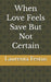 When Love Feels Save But Not Certain by Moses Okumejie, Laurenta Festus