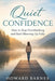 Quiet Confidence: How to Stop Overthinking and Start Showing Up Fully by Howard Barnes